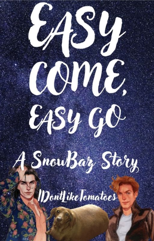 Easy Come, Easy Go - SnowBaz by IDontLikeTomatoes