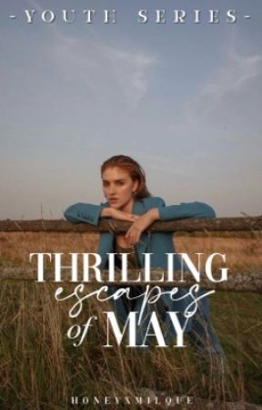 Thrilling escapes of may (Youth Series #3) by Honeyxmilque