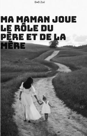 Ma maman joue le rôle du père et de la mère  by ZoBERGAMINI