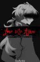 Love Me Again~ || Diluc X y/n by ZoeArche