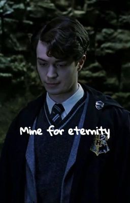 Tom Riddle x reader ( Mine for Eternity) cover