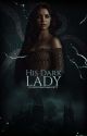 HIS LADY DARK by LAYRATARGARYEN