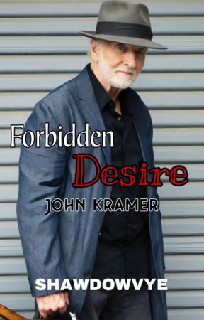 John Kramer | FORBIDDEN DESIRE (Book 2) by shawdowvye