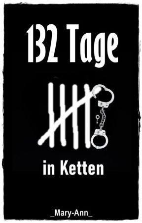 132 Tage in Ketten by _Mary-Ann_