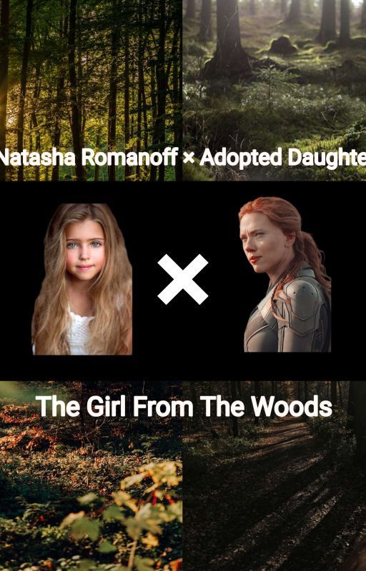 The Girl From The Woods ~ Natasha Romanoff × Adopted Daughter  by EmiliasWelt