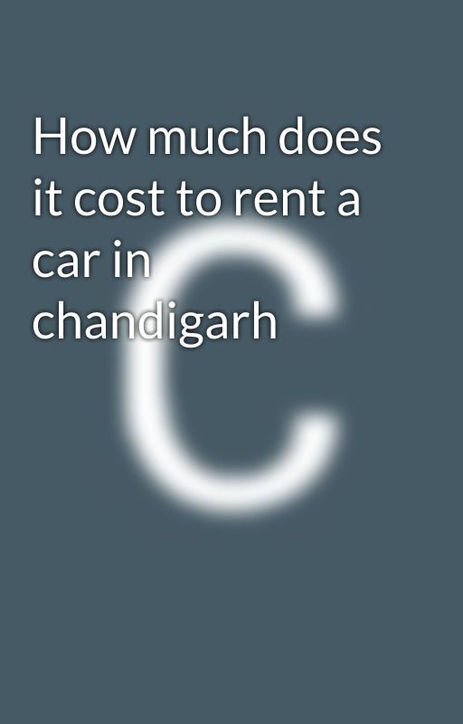 How much does it cost to rent a car in chandigarh by chauhantaxi02