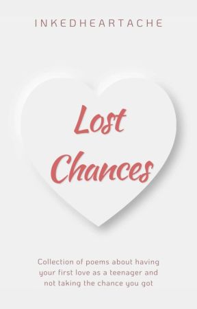 lost chances. by inkedheartache