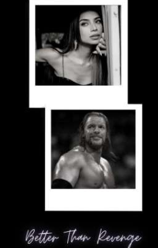 Better Than Revenge (Triple H) by claudiasofiawrites