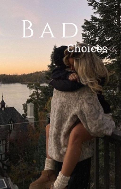 Bad choices by luv__gia