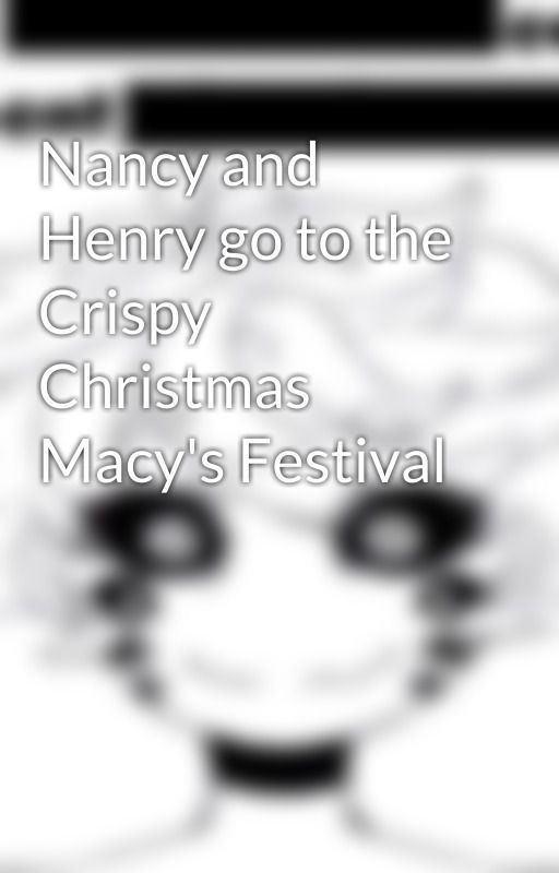 Nancy and Henry go to the Crispy Christmas Macy's Festival by AlexBStudios