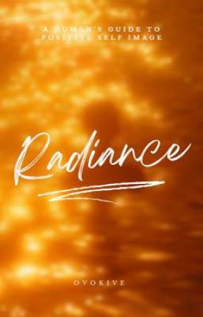 Radiance: A Human's Guide to A Healthy Self Image  by ovokive