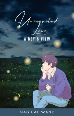 Unrequited Love : A Boy's View cover