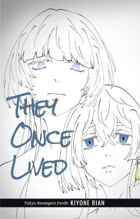 They Once Lived • Tokyo Revengers Fanfic  by PuddingZyy