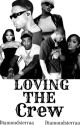 Loving The Crew (urban) by diamondsierraa