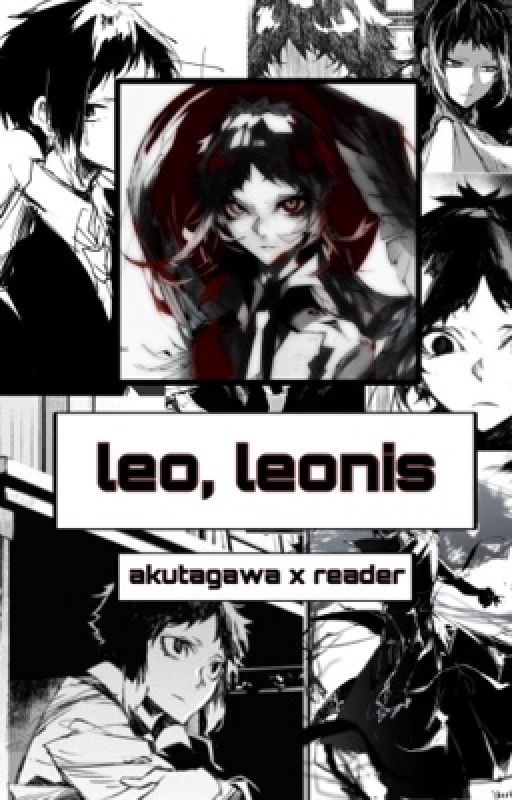 leo, leonis (Akutagawa x Reader) by starsforbreakfast