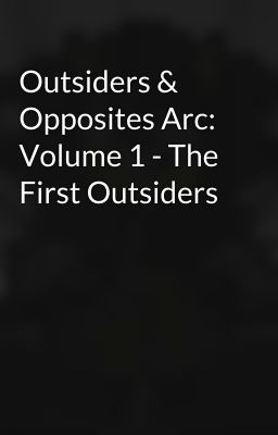 Outsiders & Opposites Arc: Volume 1 - The First Outsiders cover