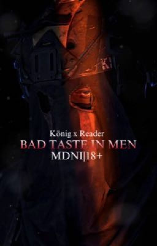 König x Reader- Bad taste in men  by Eunoia712