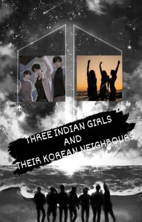 THREE INDIAN GIRLS AND THEIR KOREAN NEIGHBOURS. by Melinoewriter