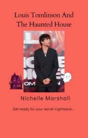 Louis Tomlinson And The Haunted House by LOVETOWRITE45