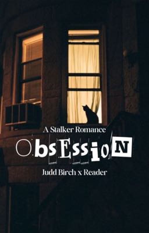 Obsession - A Judd BirchxFem Reader Stalker Dark Romance by Calicojack1