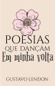 Poesias Que Dançam Em Minha Volta by gustavolendon_