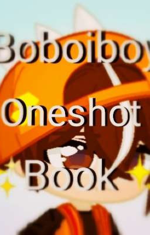 boboiboy oneshot book!  by starlight4lif3