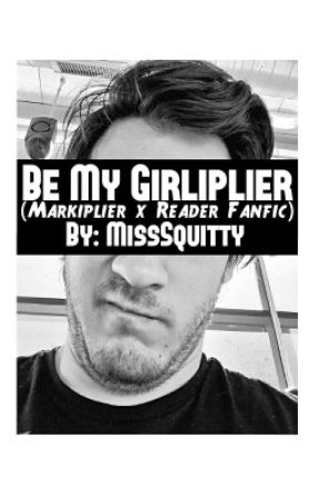 Be My Girliplier (Markiplier x Reader) by MissSquitty