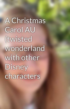 A Christmas Carol AU (twisted wonderland with other Disney characters  by ElizapWard