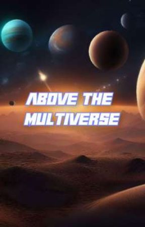 LATM-MT - Above The Multiverse (Book 1) by loladiancie