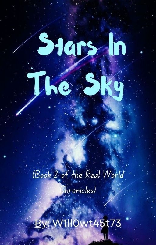 Stars in the Sky (Book 2 of the Real World Chronicles) by W1ll0wt45t73