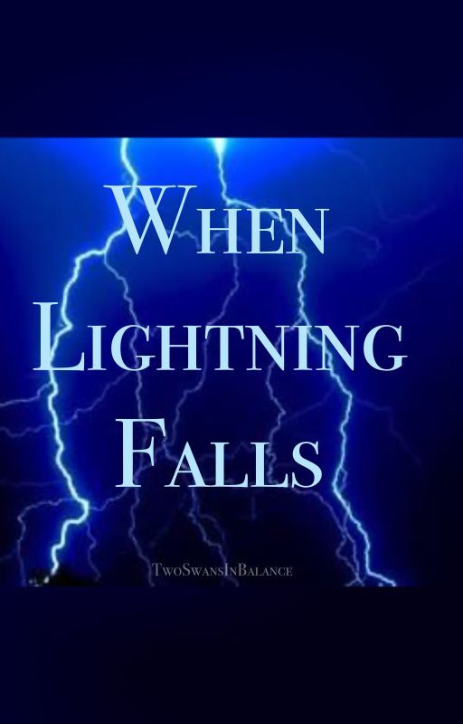 When Lightning Falls by TwoSwansInBalance