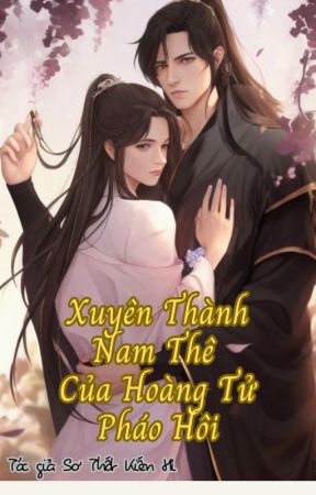 Xuyên Thành Nam Thê Của Hoàng Tử Pháo Hôi by LamHiiiiiii