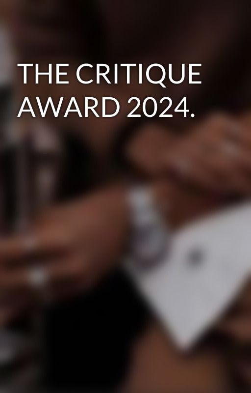 THE CRITIQUE AWARD 2024. by NoveltyOnly