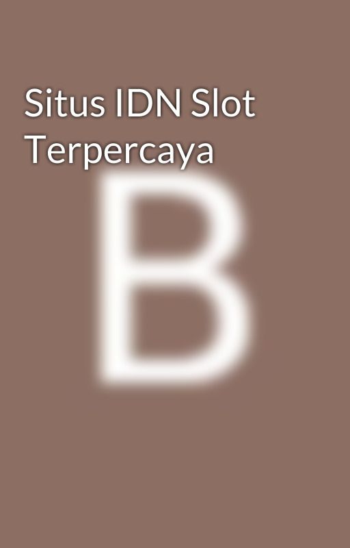 Situs IDN Slot Terpercaya by idnggslottripoker