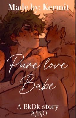 Pure love babe || BkDk story A/B/O || cover