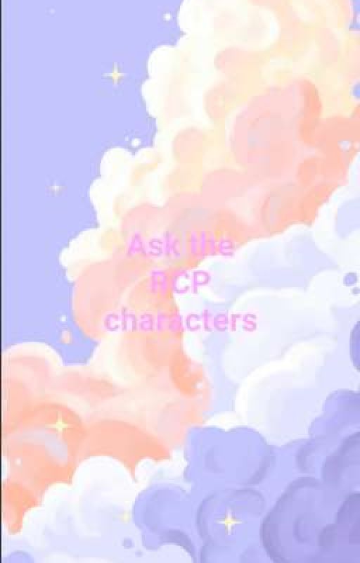 Ask the RCP characters anything by EscobarGomez0