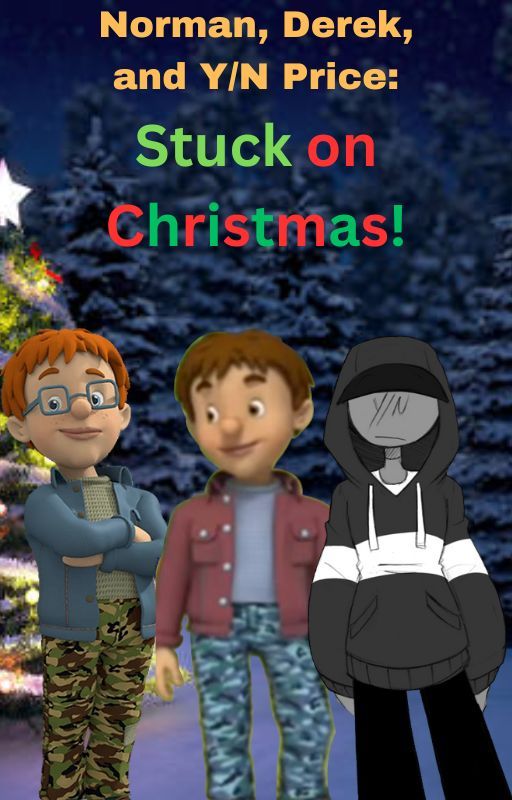 Norman, Derek, and Y/N Price: Stuck on Christmas! by UltimateElvnyFan