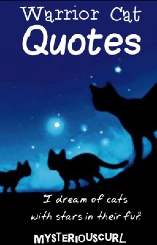 Warrior Cat Quotes *Completed* by MysteriousCurl