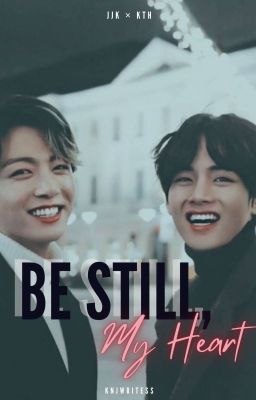 Be Still, My Heart || JJK × KTH ☑️ cover