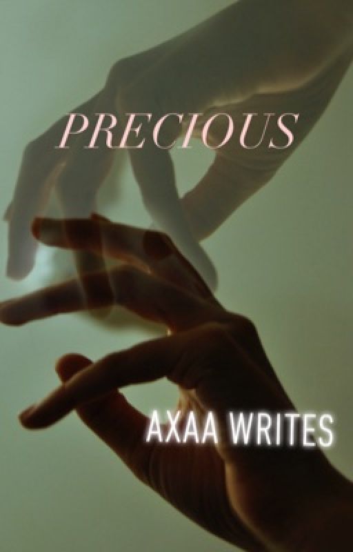 PRECIOUS  by axaawrites