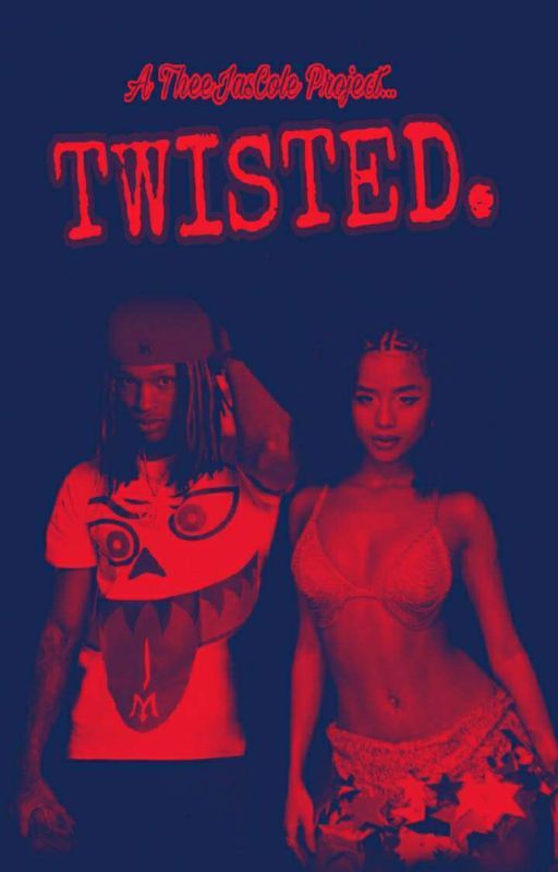 TWISTED.  by TheeJasCole