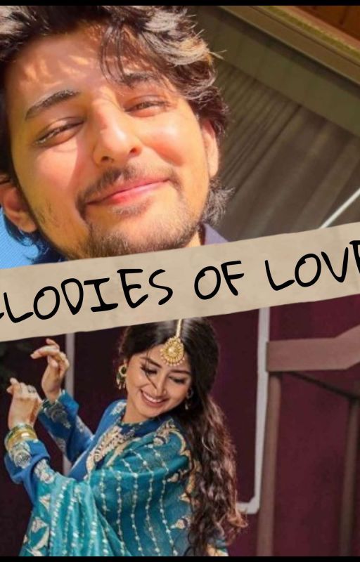 MELODIES OF LOVE-a melodious love story  by Fiza_drdz143