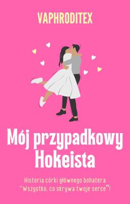 Mój Przypadkowy Hokeista [16 ] ZAKOŃCZONE cover