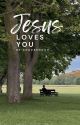 Jesus Loves You by ahavaenoch