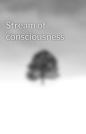 Stream of consciousness by Intergalacticspecies