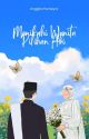 Menikahi Wanita Pilihan Abi (On Going) by Langittblue