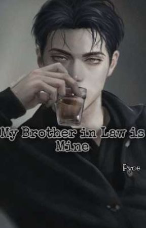 My Brother in Law is Mine(Ongoing) by Pyoe_Ou_Yim