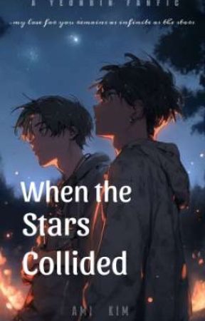 WHEN THE STARS COLLIDED [yeonbin ff] by __rev_erie_