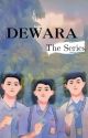 DEWARA THE SERIES (On Going) by CelseaCelsea8