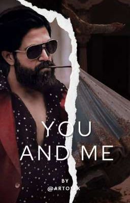 YOU & ME | kgf | rocky x reader cover